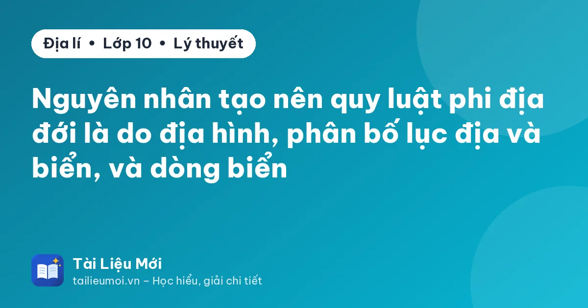 Nguyên nhân tạo nên quy luật phi địa đới là do địa hình, phân bố lục địa và biển, và dòng biển