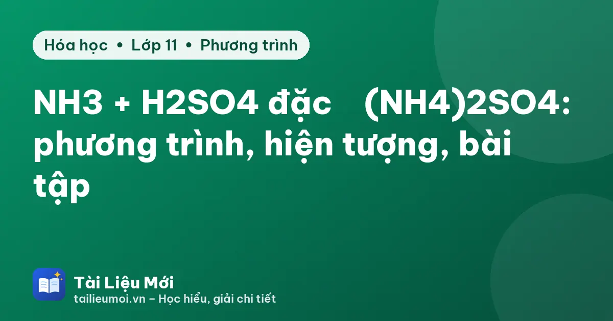 NH3 + H2SO4 đặc → (NH4)2SO4: phương trình, hiện tượng, bài tập