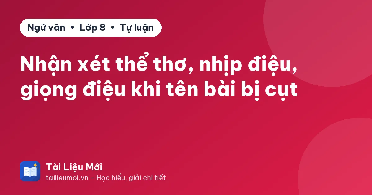 Nhận xét thể thơ, nhịp điệu, giọng điệu khi tên bài bị cụt