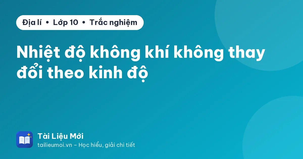 Nhiệt độ không khí không thay đổi theo kinh độ