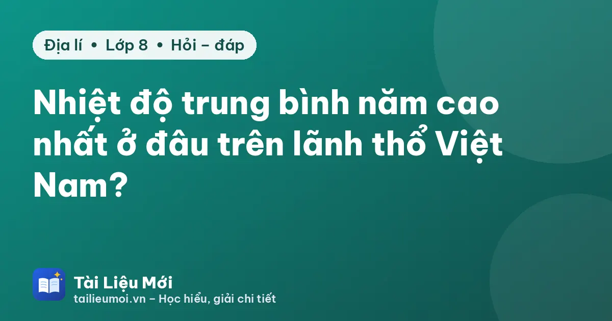 Nhiệt độ trung bình năm cao nhất ở đâu trên lãnh thổ Việt Nam?