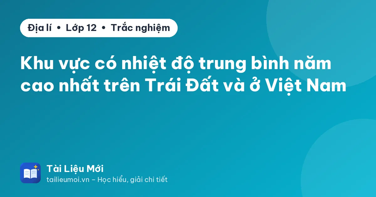 Khu vực có nhiệt độ trung bình năm cao nhất trên Trái Đất và ở Việt Nam