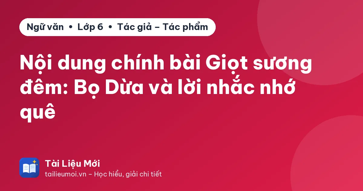 Nội dung chính bài Giọt sương đêm: Bọ Dừa và lời nhắc nhớ quê