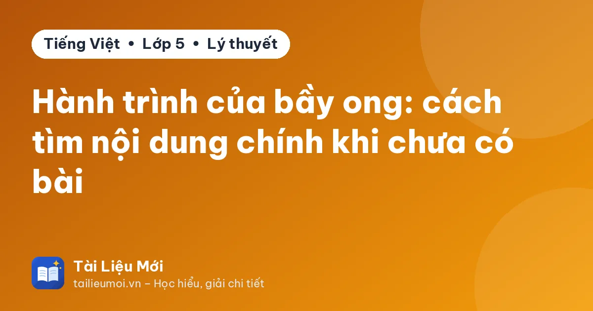 Hành trình của bầy ong: cách tìm nội dung chính khi chưa có bài