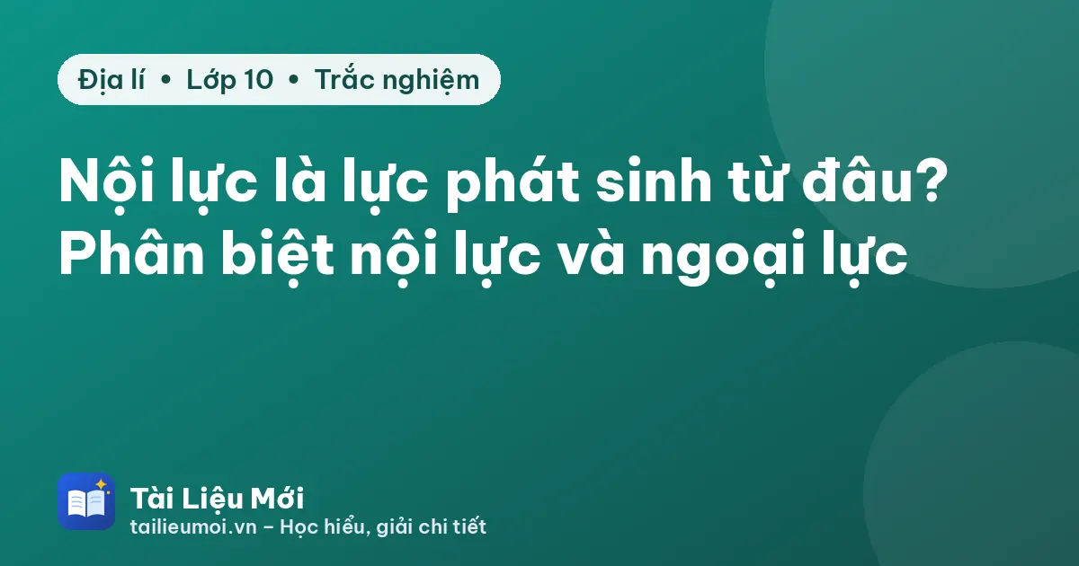 Nội lực là lực phát sinh từ đâu? Phân biệt nội lực và ngoại lực