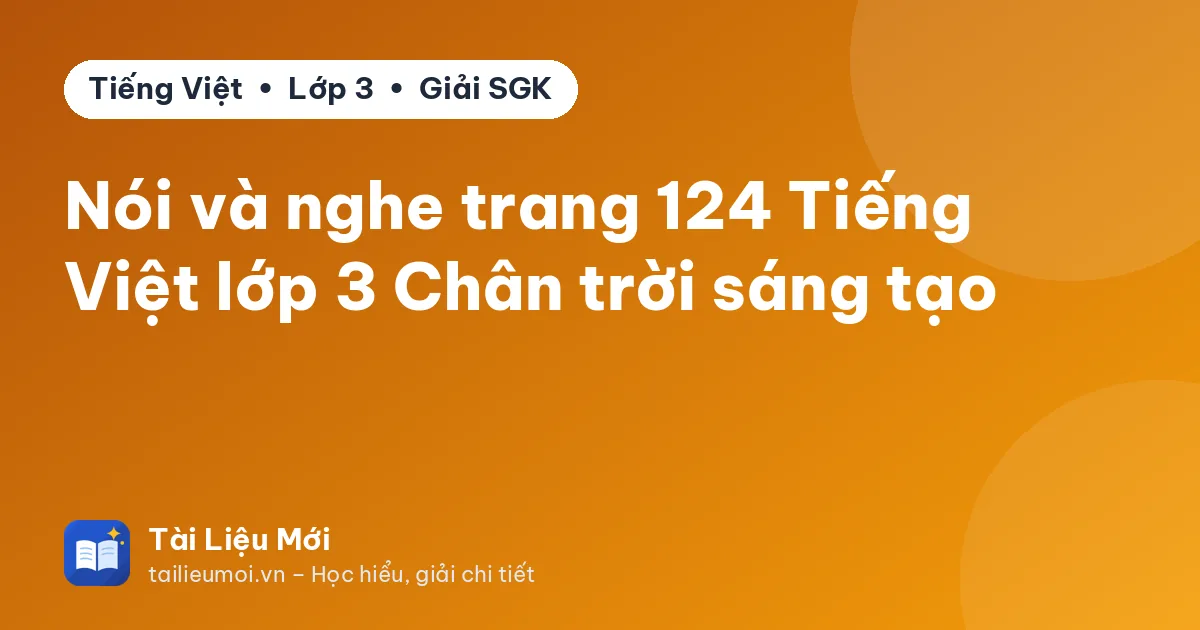 Nói và nghe trang 124 Tiếng Việt lớp 3 Chân trời sáng tạo