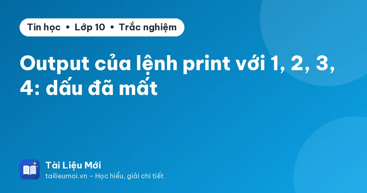 Output của lệnh print với 1, 2, 3, 4: dấu đã mất