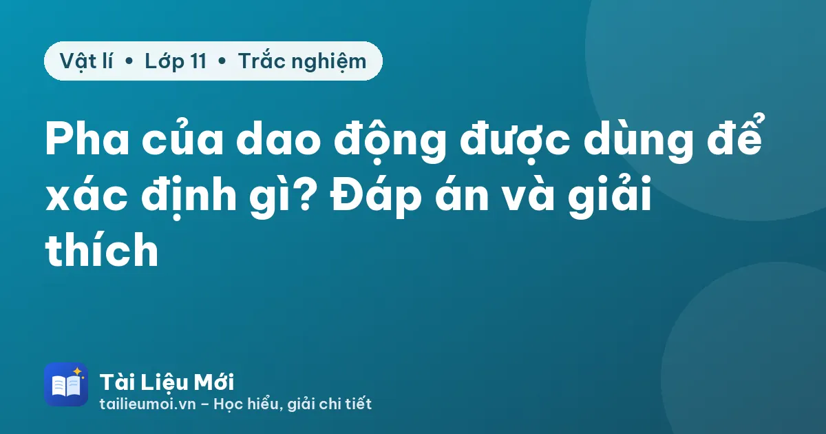 Pha của dao động được dùng để xác định gì? Đáp án và giải thích
