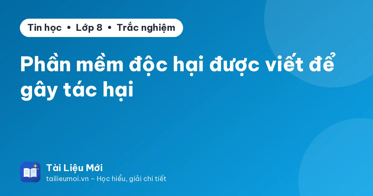 Phần mềm độc hại được viết để gây tác hại