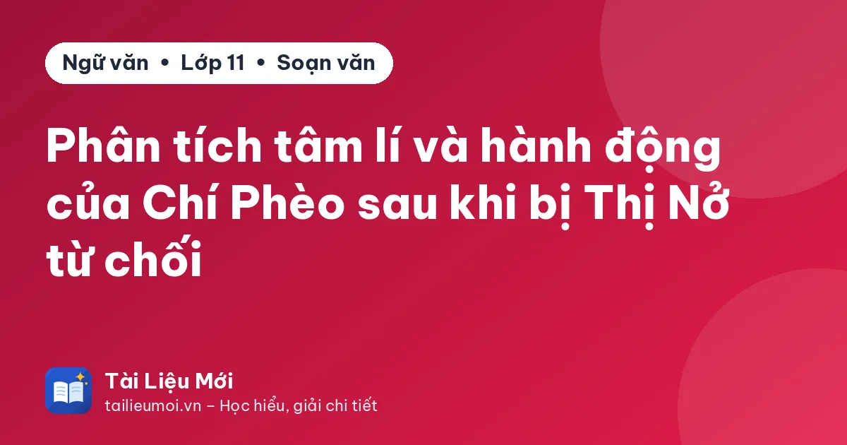 Phân tích tâm lí và hành động của Chí Phèo sau khi bị Thị Nở từ chối