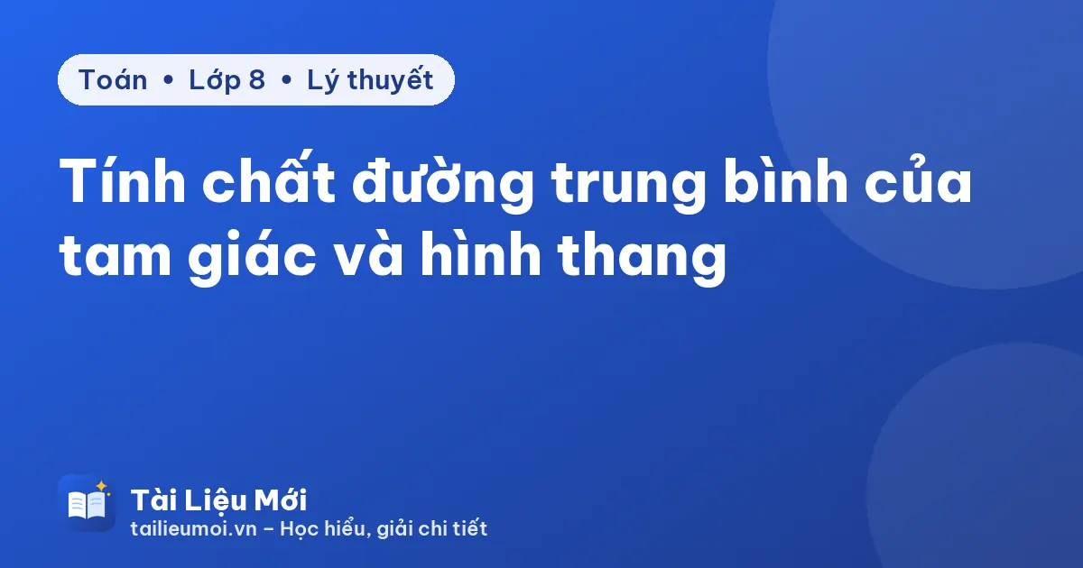 Tính chất đường trung bình của tam giác và hình thang