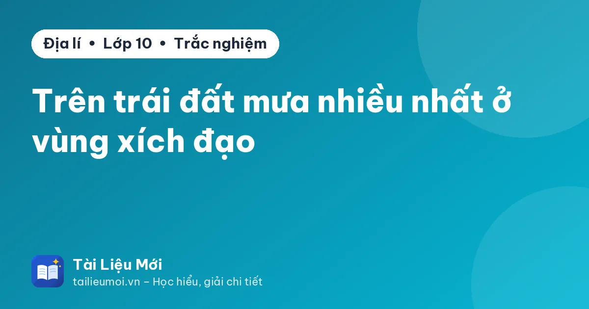 Trên trái đất mưa nhiều nhất ở vùng xích đạo
