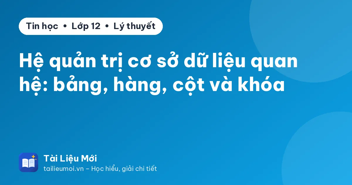 Hệ quản trị cơ sở dữ liệu quan hệ: bảng, hàng, cột và khóa