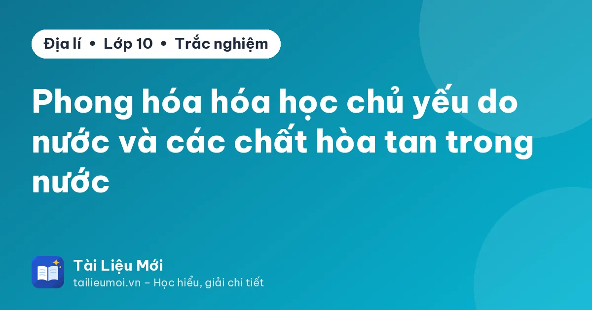 Phong hóa hóa học chủ yếu do nước và các chất hòa tan trong nước
