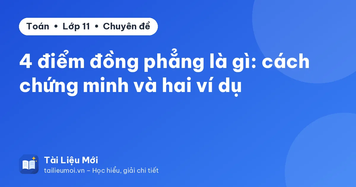 4 điểm đồng phẳng là gì: cách chứng minh và hai ví dụ
