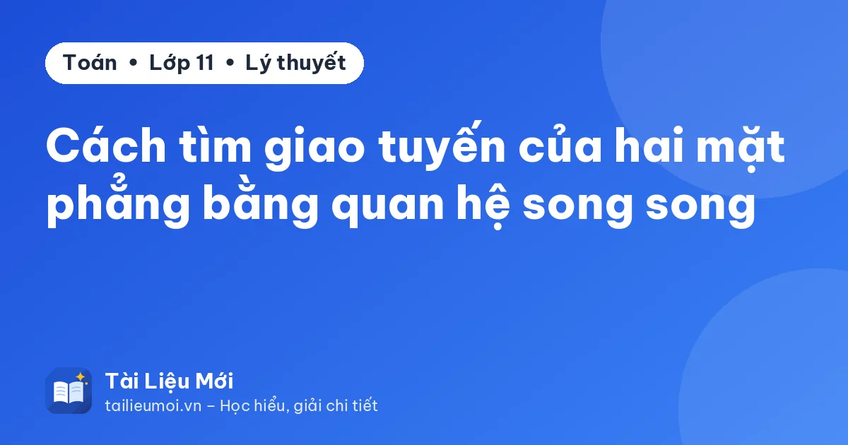 Cách tìm giao tuyến của hai mặt phẳng bằng quan hệ song song
