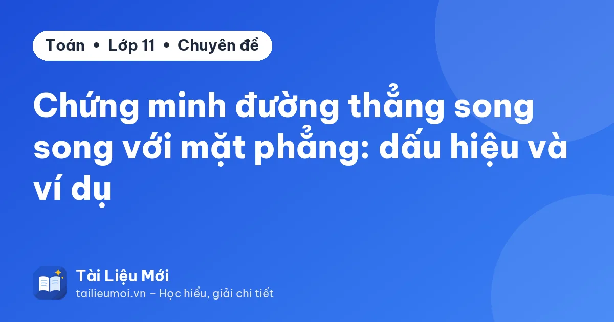 Chứng minh đường thẳng song song với mặt phẳng: dấu hiệu và ví dụ