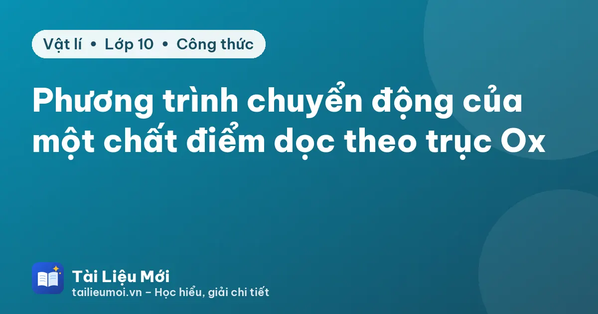 Phương trình chuyển động của một chất điểm dọc theo trục Ox