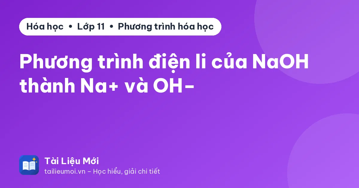 Phương trình điện li của NaOH thành Na+ và OH−
