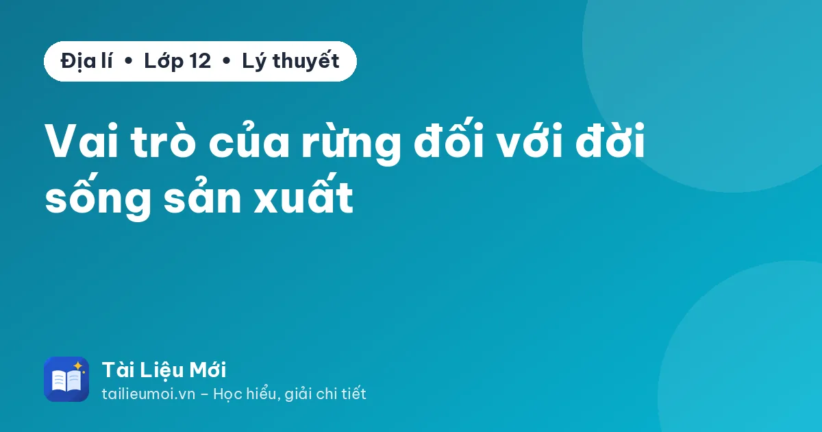 Vai trò của rừng đối với đời sống sản xuất