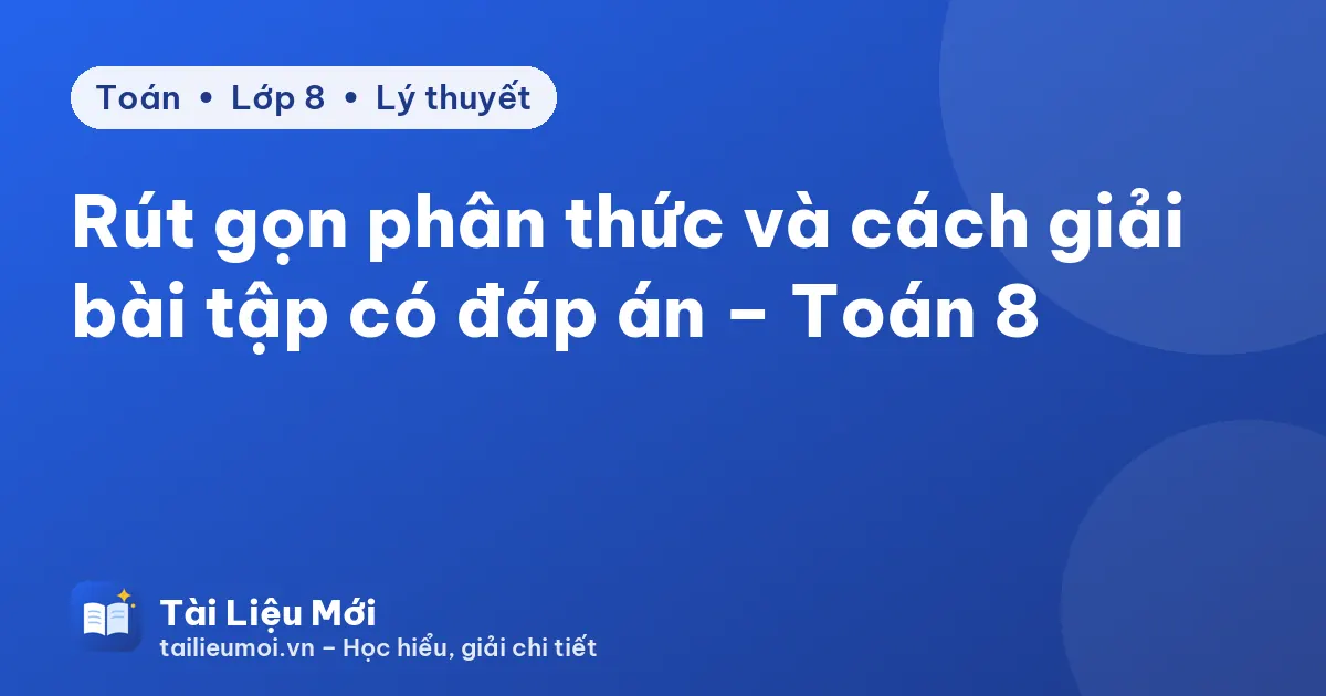 Rút gọn phân thức và cách giải bài tập có đáp án – Toán 8