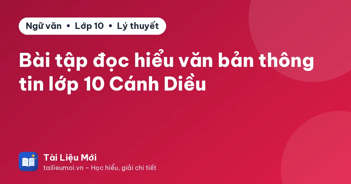 Bài tập đọc hiểu văn bản thông tin lớp 10 Cánh Diều