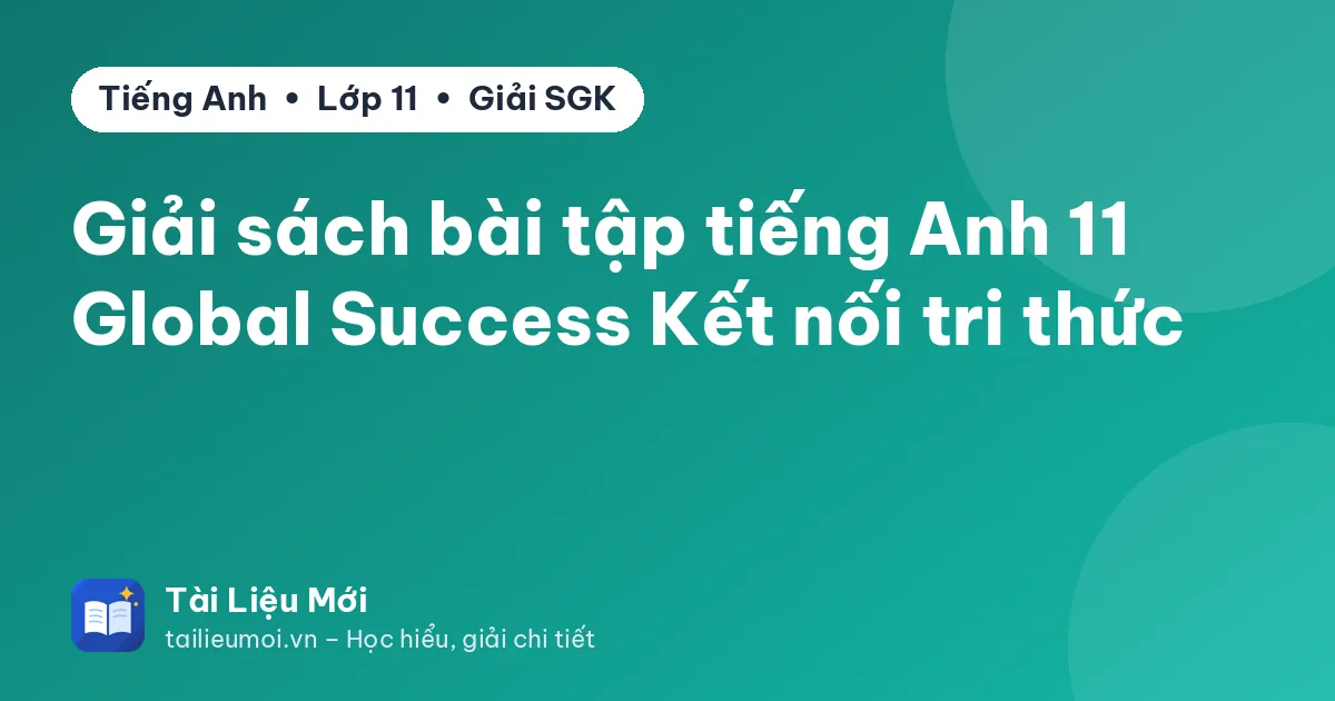 Giải sách bài tập tiếng Anh 11 Global Success Kết nối tri thức