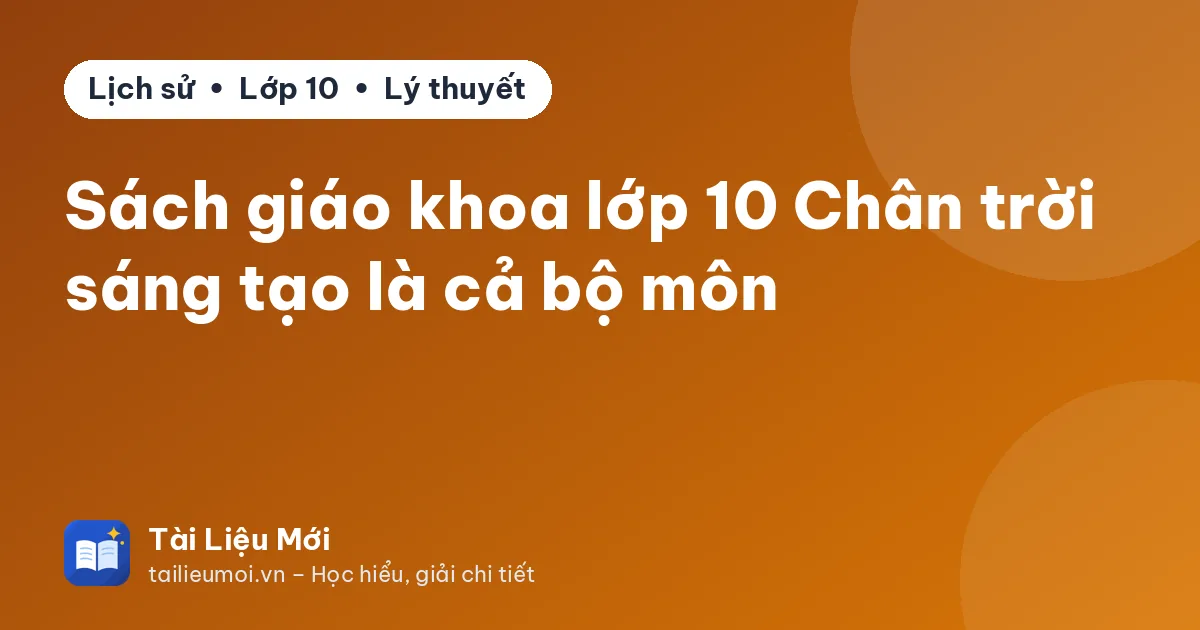 Sách giáo khoa lớp 10 Chân trời sáng tạo là cả bộ môn