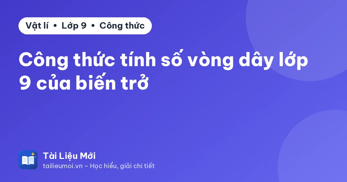 Công thức tính số vòng dây lớp 9 của biến trở