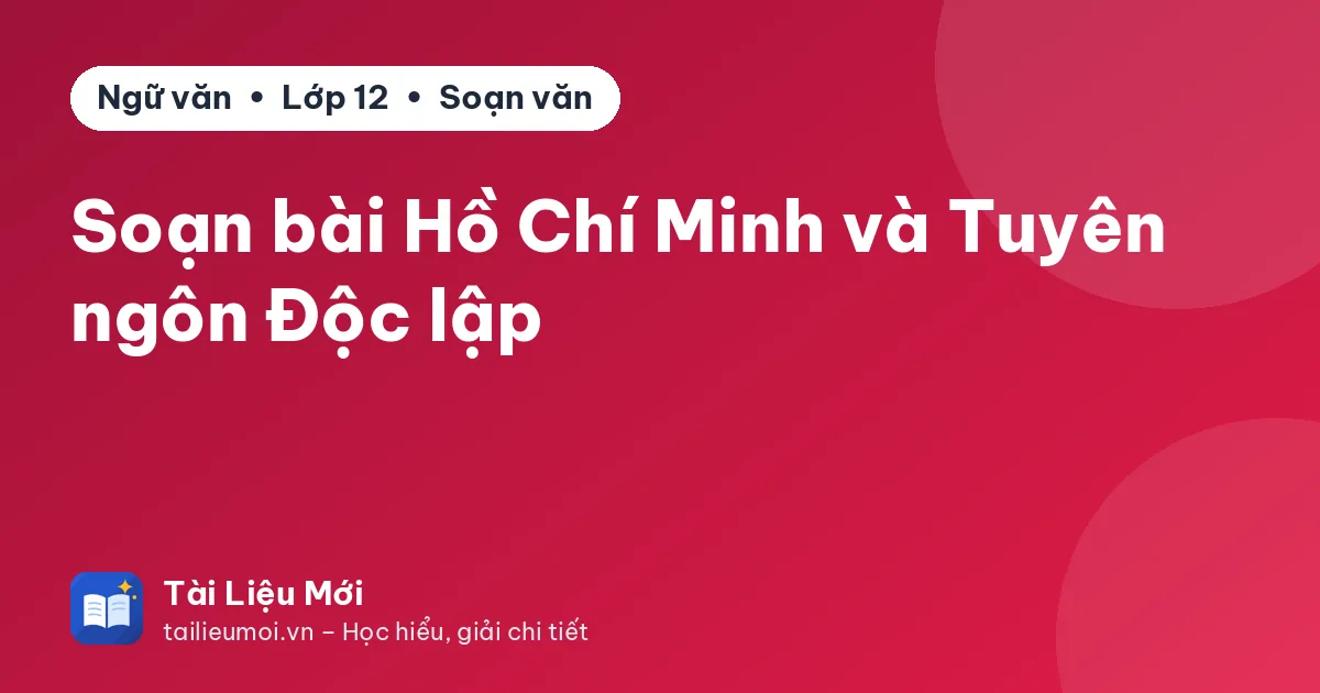 Soạn bài Hồ Chí Minh và Tuyên ngôn Độc lập