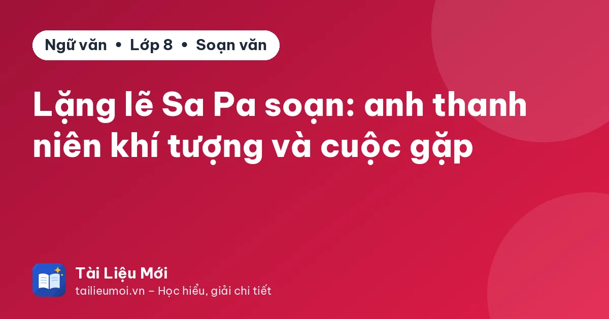 Lặng lẽ Sa Pa soạn: anh thanh niên khí tượng và cuộc gặp
