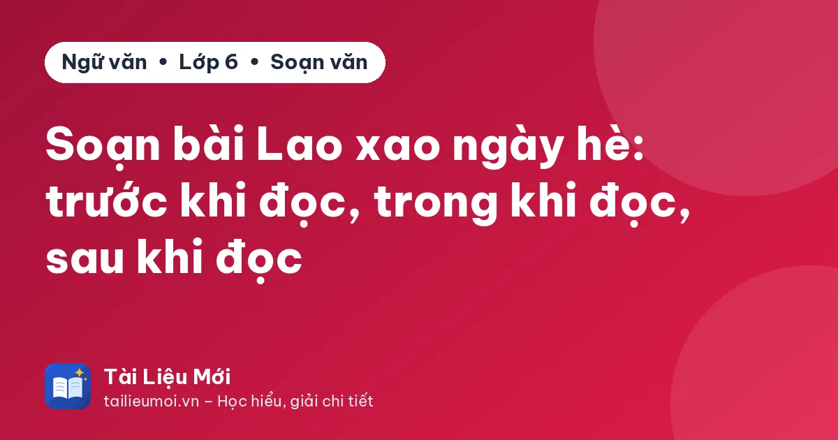 Soạn bài Lao xao ngày hè: trước khi đọc, trong khi đọc, sau khi đọc
