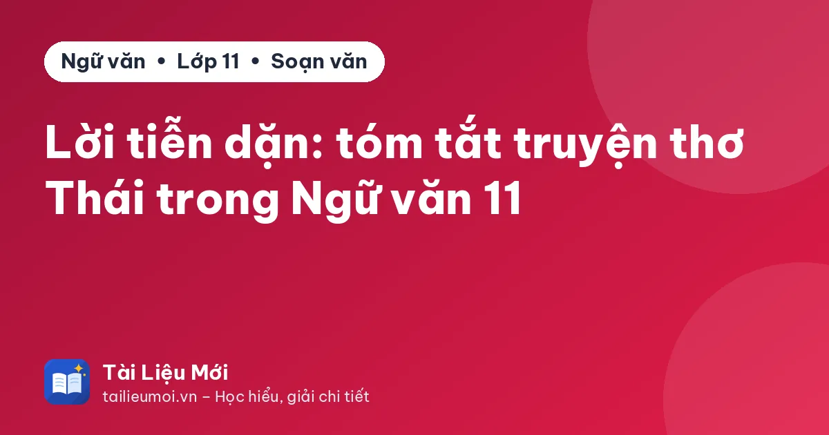 Lời tiễn dặn: tóm tắt truyện thơ Thái trong Ngữ văn 11