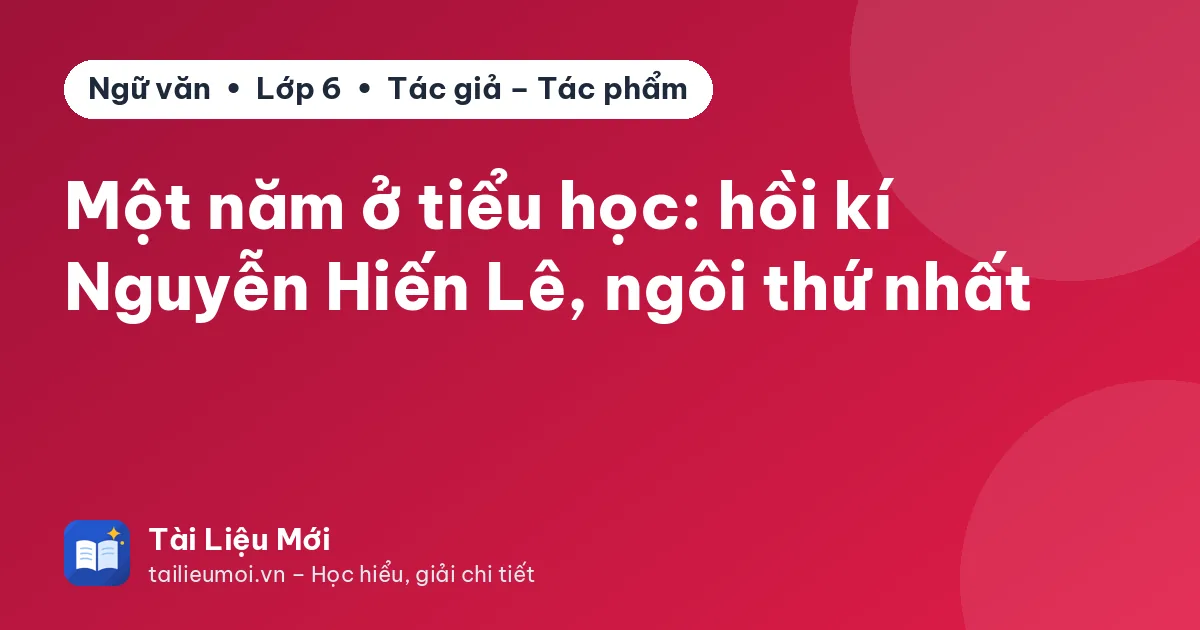 Một năm ở tiểu học: hồi kí Nguyễn Hiến Lê, ngôi thứ nhất
