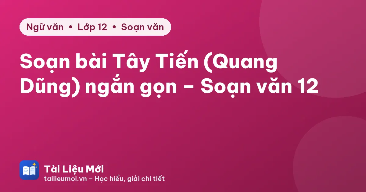 Soạn bài Tây Tiến (Quang Dũng) ngắn gọn – Soạn văn 12