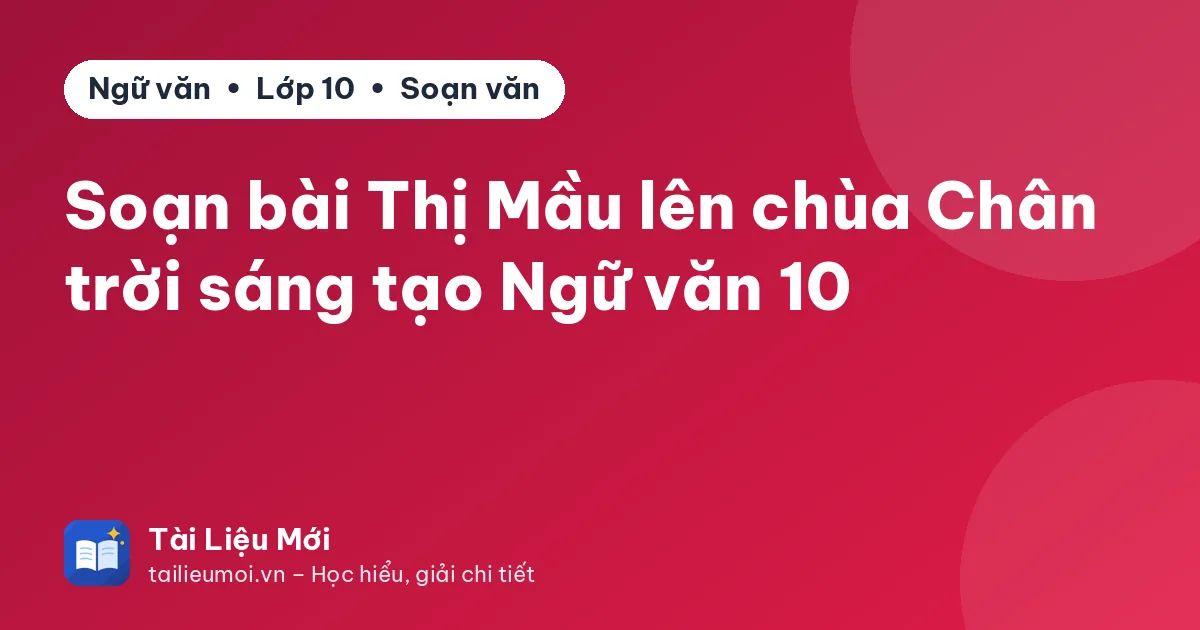 Soạn bài Thị Mầu lên chùa Chân trời sáng tạo Ngữ văn 10