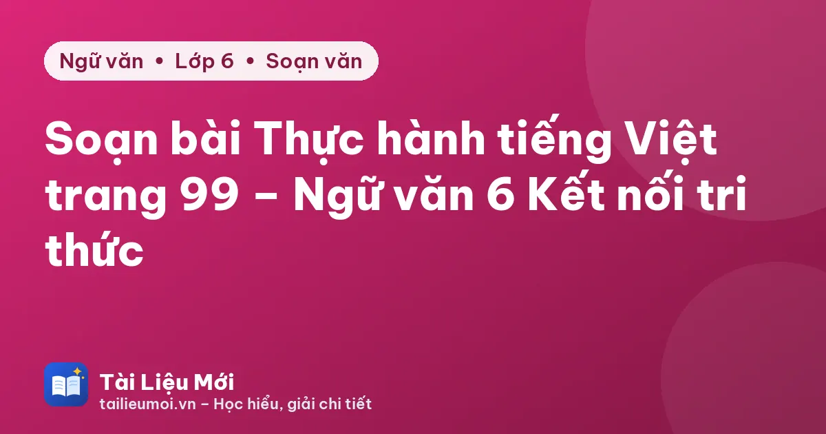 Soạn bài Thực hành tiếng Việt trang 99 – Ngữ văn 6 Kết nối tri thức