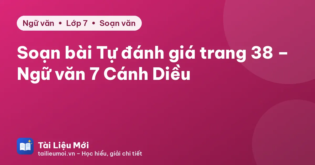 Soạn bài Tự đánh giá trang 38 – Ngữ văn 7 Cánh Diều