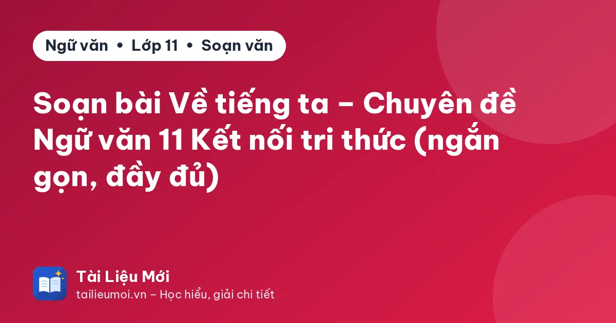 Soạn bài Về tiếng ta – Chuyên đề Ngữ văn 11 Kết nối tri thức (ngắn gọn, đầy đủ)