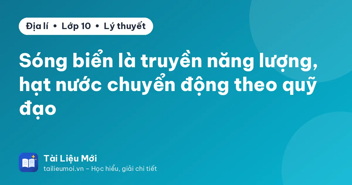 Sóng biển là truyền năng lượng, hạt nước chuyển động theo quỹ đạo