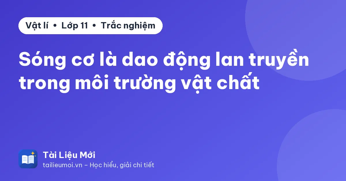 Sóng cơ là dao động lan truyền trong môi trường vật chất