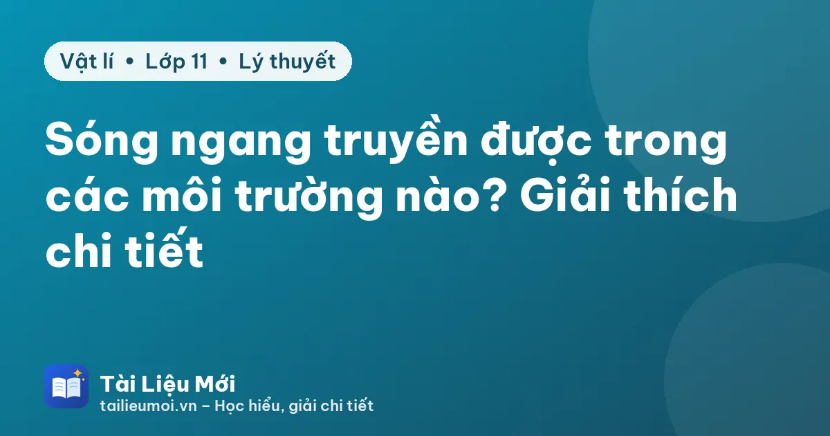 Sóng ngang truyền được trong các môi trường nào? Giải thích chi tiết