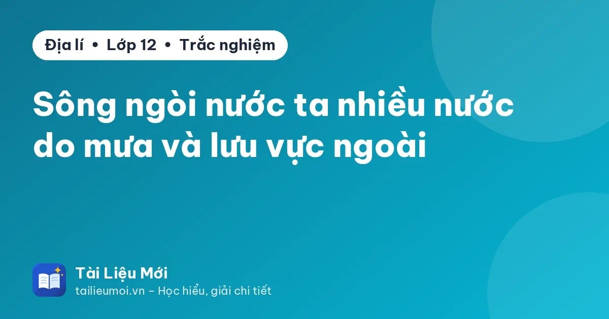 Sông ngòi nước ta nhiều nước do mưa và lưu vực ngoài