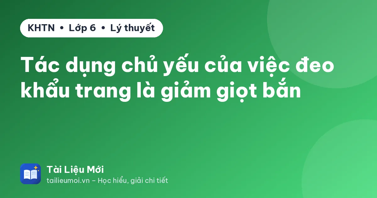 Tác dụng chủ yếu của việc đeo khẩu trang là giảm giọt bắn