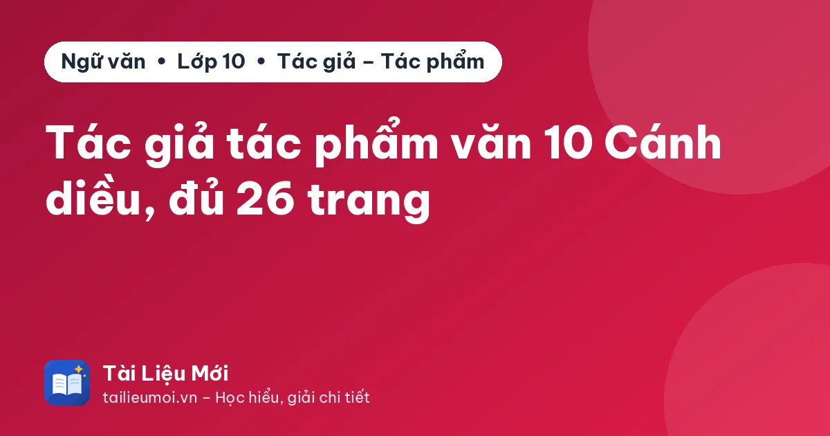 Tác giả tác phẩm văn 10 Cánh diều, đủ 26 trang