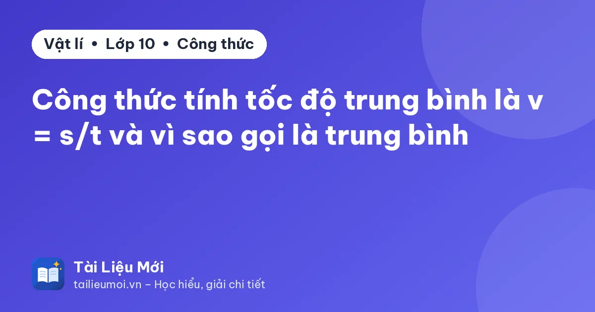 Công thức tính tốc độ trung bình là v = s/t và vì sao gọi là trung bình