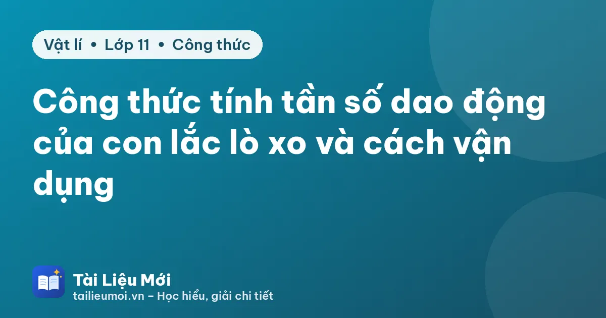 Công thức tính tần số dao động của con lắc lò xo và cách vận dụng