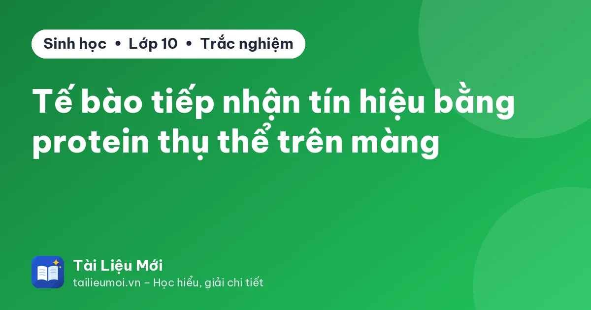 Tế bào tiếp nhận tín hiệu bằng protein thụ thể trên màng