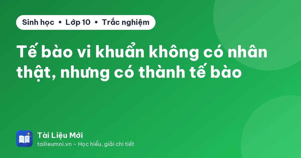 Tế bào vi khuẩn không có nhân thật, nhưng có thành tế bào