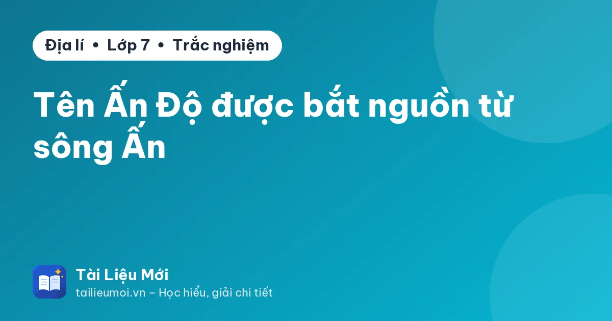 Tên Ấn Độ được bắt nguồn từ sông Ấn